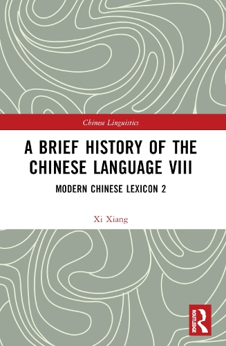[object Object] «A Brief History of the Chinese Language VIII: Modern Chinese Lexicon 2», автор Сі Сян - фото №1