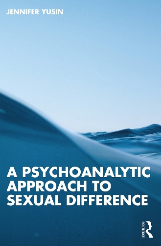 Бумажная книга «A Psychoanalytic Approach to Sexual Difference», автор Дженнифер Юсин - фото №1