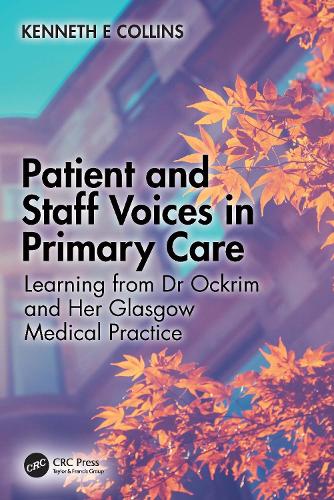 Бумажная книга «Patient and Staff Voices in Primary Care: Learning from Dr Ockrim and her Glasgow Medical Practice», автор Кеннет Э. Коллинз - фото №1