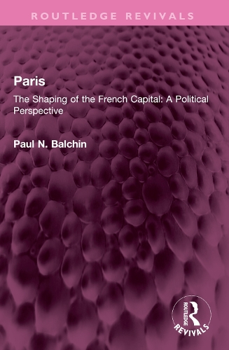 Паперова книга «Paris: The Shaping of the French Capital A Political Perspective», автор Пол Н. Балчін - фото №1