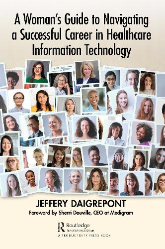 Паперова книга «A Woman's Guide to Navigating a Successful Career in Healthcare Information Technology», автор Джеффрі Дайгрепон - фото №1