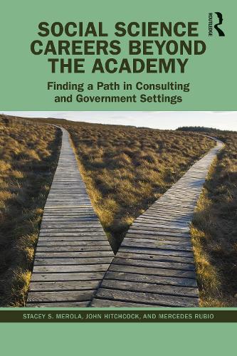 [object Object] «Social Science Careers Beyond the Academy: Finding a Path in Consulting and Government Settings», авторів Джон Хічкок, Мерседес Рубіо, Стейсі С. Мерола - фото №1