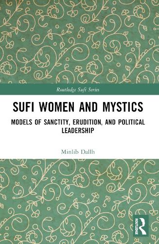 Бумажная книга «Sufi Women and Mystics: Models of Sanctity, Erudition, and Political Leadership», автор Минлиб Даллх - фото №1