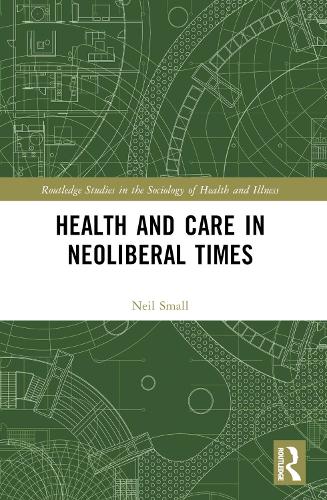 Бумажная книга «Health and Care in Neoliberal Times», автор Нил Смолл - фото №1