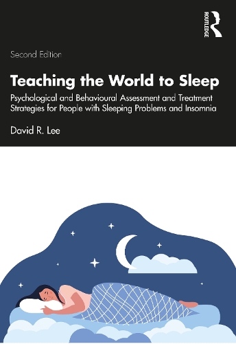 Паперова книга «Teaching the World to Sleep: Psychological and Behavioural Assessment and Treatment Strategies for People with Sleeping Problems and Insomnia», автор Девід Р. Лі - фото №1