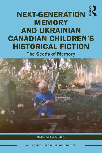 Бумажная книга «Next-Generation Memory and Ukrainian Canadian Children’s Historical Fiction: The Seeds of Memory» - фото №1
