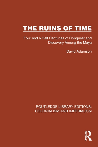 Бумажная книга «The Ruins of Time: Four and a Half Centuries of Conquest and Discovery Among the Maya», автор Дэвид Адамсон - фото №1
