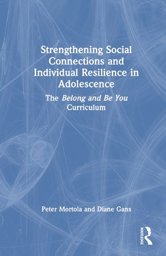 Бумажная книга «Strengthening Social Connections and Individual Resilience in Adolescence: The Belong and Be You Curriculum», авторов Диана Гэнс, Питер Мортола - фото №1