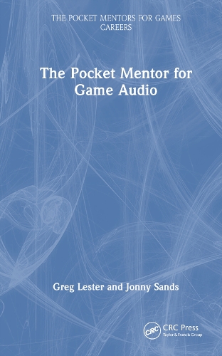 Паперова книга «The Pocket Mentor for Game Audio», авторів Ґреґ Лестер, Джонні Сендс - фото №1