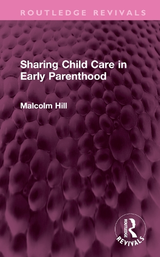 Бумажная книга «Sharing Child Care in Early Parenthood», автор Малкольм Хилл - фото №1