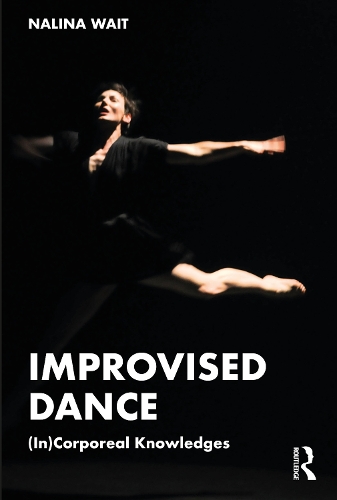 Бумажная книга «Improvised Dance: (In)Corporeal Knowledges», автор Налина Уэйт - фото №1