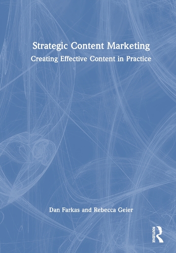 Паперова книга «Strategic Content Marketing: Creating Effective Content in Practice», авторів Ден Фаркас, Ребекка Гейр - фото №1