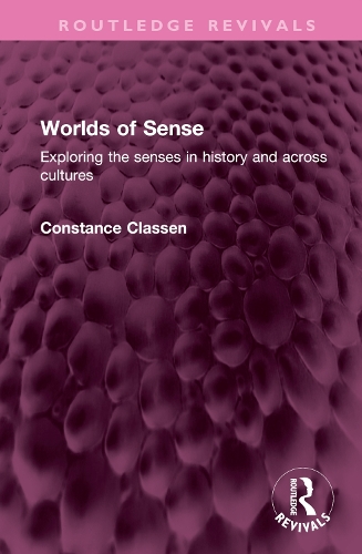 Бумажная книга «Worlds of Sense: Exploring the senses in history and across cultures», автор Констанс Классен - фото №1