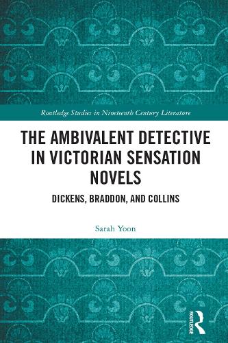 Бумажная книга «The Ambivalent Detective in Victorian Sensation Novels: Dickens, Braddon, and Collins», автор Сара Юн - фото №1