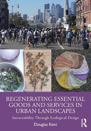 Бумажная книга «Regenerating Essential Goods and Services in Urban Landscapes: Sustainability Through Ecological Design», автор Дуглас Кент - фото №1