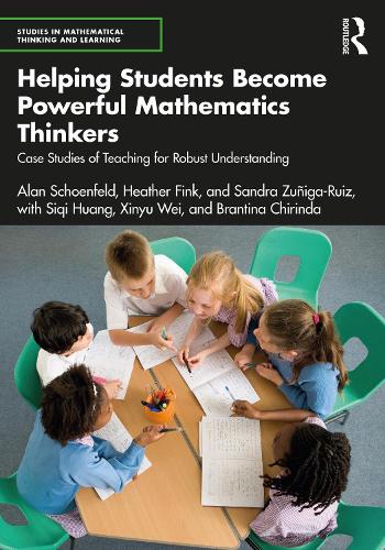 [object Object] «Helping Students Become Powerful Mathematics Thinkers: Case Studies of Teaching for Robust Understanding», авторов Алан Шенфельд, Брантина Чиринда, Хизер Финк, Сандра Зуньига-Руис, Сици Хуан, Синьюй Вэй - фото №1