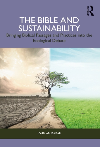 Бумажная книга «The Bible and Sustainability: Bringing Biblical Passages and Practices into the Ecological Debate», автор Джон Абубакар - фото №1