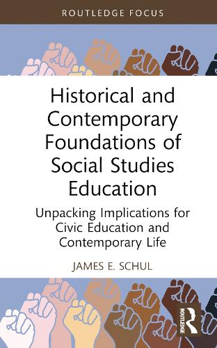 Бумажная книга «Historical and Contemporary Foundations of Social Studies Education: Unpacking Implications for Civic Education and Contemporary Life», автор Джеймс Э. Шуль - фото №1