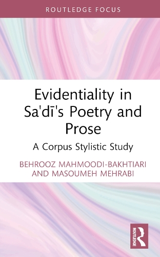 Бумажная книга «Evidentiality in Sa'di's Poetry and Prose: A Corpus Stylistic Study», авторов Бехруз Махмуди-Бахтиари, Масумех Мехраби - фото №1