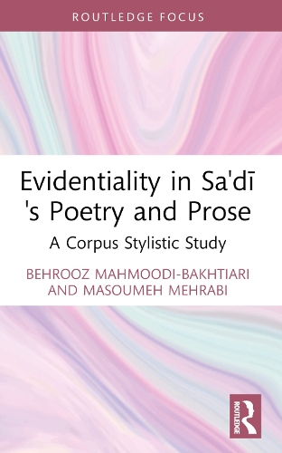 Бумажная книга «Evidentiality in Sa'di's Poetry and Prose: A Corpus Stylistic Study», авторов Бехруз Махмуди-Бахтиари, Масумех Мехраби - фото №1
