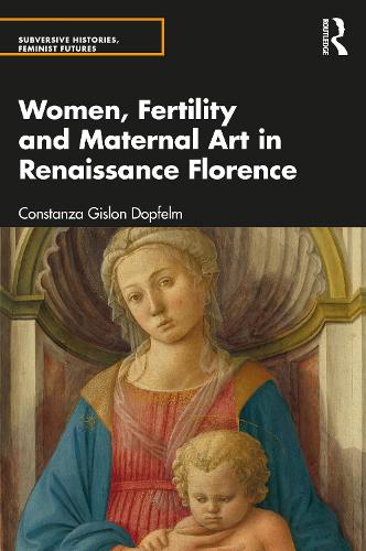 Паперова книга «Women, Fertility and Maternal Art in Renaissance Florence», автор Констанца Гіслон Допфель - фото №1
