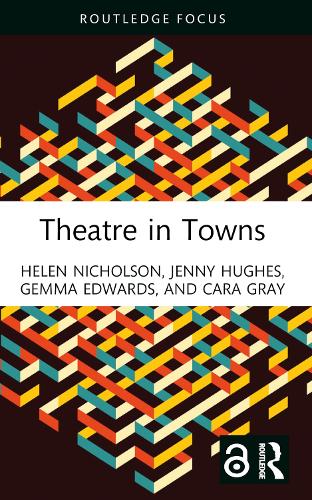 Бумажная книга «Theatre in Towns», авторов Кара Грей, Джемма Эдвардс, Хелен Николсон, Дженни Хьюз - фото №1