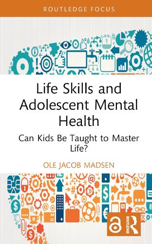 Бумажная книга «Life Skills and Adolescent Mental Health: Can Kids Be Taught to Master Life?», автор Оле Якоб Мадсен - фото №1