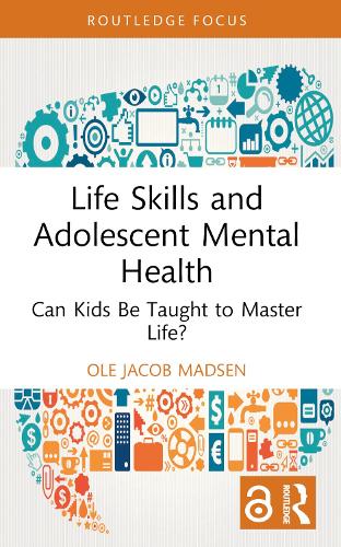 Бумажная книга «Life Skills and Adolescent Mental Health: Can Kids Be Taught to Master Life?», автор Оле Якоб Мадсен - фото №1