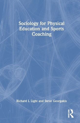 Бумажная книга «Sociology for Physical Education and Sports Coaching», авторов Ричард Л. Лайт, Стив Георгакис - фото №1