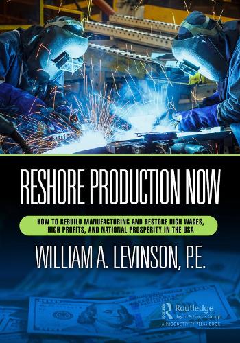 Бумажная книга «Reshore Production Now: How to Rebuild Manufacturing and Restore High Wages, High Profits, and National Prosperity in the USA» - фото №1