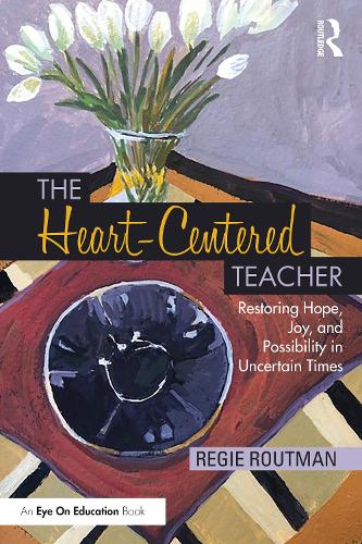 [object Object] «The Heart-Centered Teacher: Restoring Hope, Joy, and Possibility in Uncertain Times» - фото №1