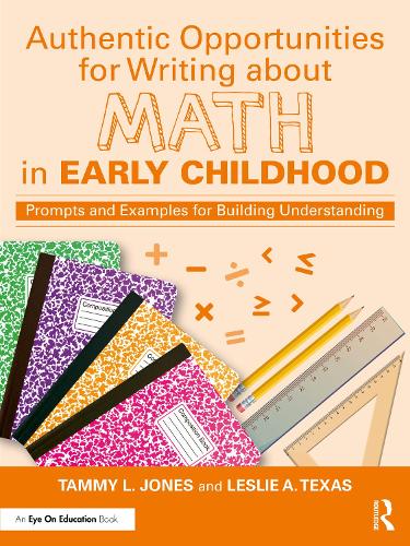Бумажная книга «Authentic Opportunities for Writing about Math in Early Childhood: Prompts and Examples for Building Understanding», авторов Лесли А. Техас, Тэмми Л. Джонс - фото №1