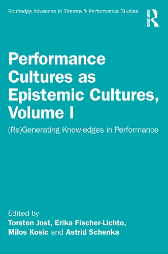Бумажная книга «Performance Cultures as Epistemic Cultures, Volume I: (Re)Generating Knowledges in Performance» - фото №1