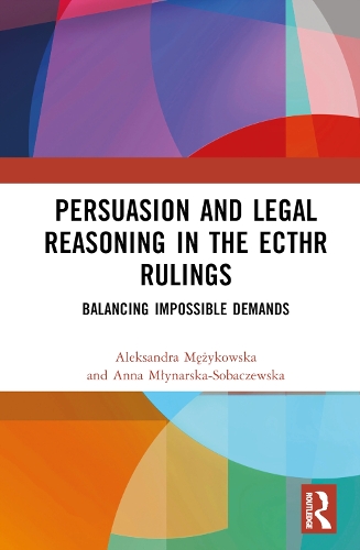 Бумажная книга «Persuasion and Legal Reasoning in the ECtHR Rulings: Balancing Impossible Demands», авторов Александра Менжиковска, Анна Млинарска-Собачевска - фото №1