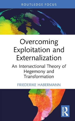 Бумажная книга «Overcoming Exploitation and Externalisation: An Intersectional Theory of Hegemony and Transformation», автор Фридерике Хаберманн - фото №1