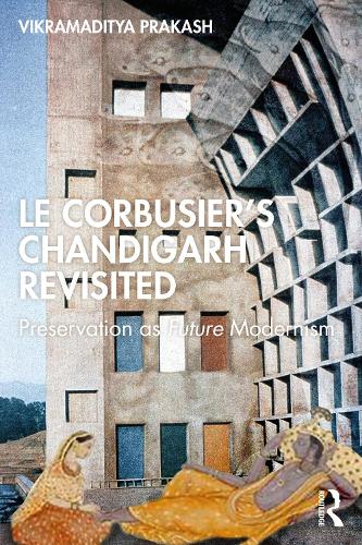 Бумажная книга «Le Corbusier's Chandigarh Revisited: Preservation as Future Modernism», автор Викрамадитья Пракаш - фото №1