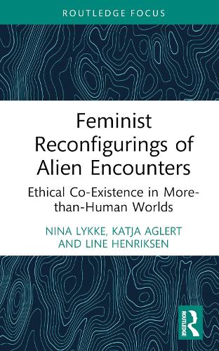 Бумажная книга «Feminist Reconfigurings of Alien Encounters: Ethical Co-Existence in More-than-Human Worlds», авторов Катя Аглерт, Лина Хенриксен, Нина Ликке - фото №1