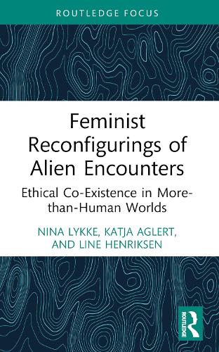 Бумажная книга «Feminist Reconfigurings of Alien Encounters: Ethical Co-Existence in More-than-Human Worlds», авторов Катя Аглерт, Лина Хенриксен, Нина Ликке - фото №1