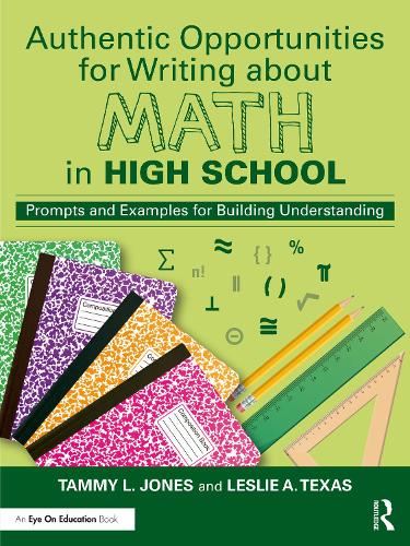 Паперова книга «Authentic Opportunities for Writing about Math in High School: Prompts and Examples for Building Understanding», авторів Леслі А Техас, Таммі Л. Джонс - фото №1
