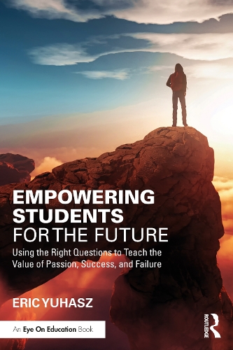 Паперова книга «Empowering Students for the Future: Using the Right Questions to Teach the Value of Passion, Success, and Failure», автор Ерік Юхаш - фото №1