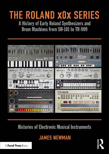 Бумажная книга «The Roland x0x Series: A History of Early Roland Synthesizers and Drum Machines from SH-101 to TR-909», автор Джеймс Ньюман - фото №1