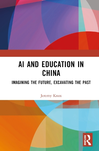 Бумажная книга «AI and Education in China: Imagining the Future, Excavating the Past», автор Джереми Нокс - фото №1