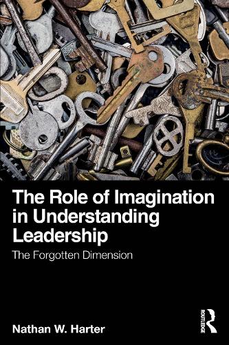 Паперова книга «The Role of Imagination in Understanding Leadership: The Forgotten Dimension», автор Натан В. Хартер - фото №1