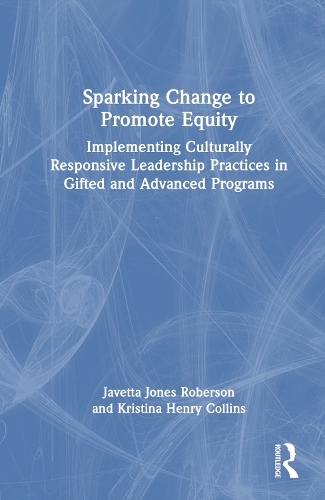 Бумажная книга «Sparking Change to Promote Equity: Implementing Culturally Responsive Leadership Practices in Gifted and Advanced Programs», авторов Джаветта Джонс Роберсон, Кристина Генри Коллинз - фото №1