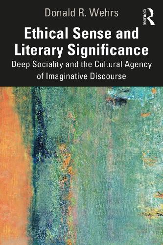 Бумажная книга «Ethical Sense and Literary Significance: Deep Sociality and the Cultural Agency of Imaginative Discourse», автор Дональд Р. Уэрс - фото №1