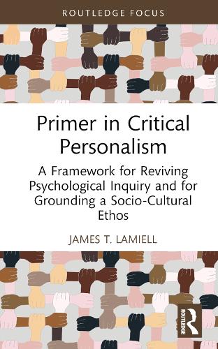 [object Object] «Primer in Critical Personalism: A Framework for Reviving Psychological Inquiry and for Grounding a Socio-Cultural Ethos», автор Джеймс Т. Ламиэлл - фото №1