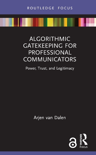 [object Object] «Algorithmic Gatekeeping for Professional Communicators: Power, Trust, and Legitimacy», автор Арьен ван Дален - фото №1