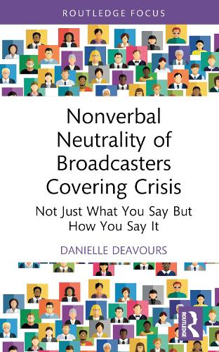 Бумажная книга «Nonverbal Neutrality of Broadcasters Covering Crisis: Not Just What You Say But How You Say It», автор Даниэль Деавурс - фото №1