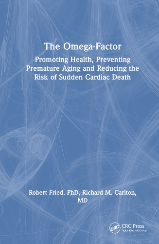 Бумажная книга «The Omega-Factor: Promoting Health, Preventing Premature Aging and Reducing the Risk of Sudden Cardiac Death», авторов Ричард Карлтон, Роберт Фрид - фото №1