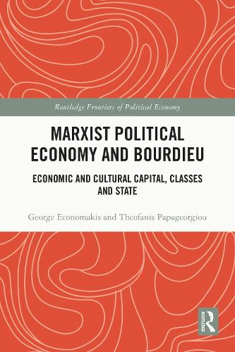 Бумажная книга «Marxist Political Economy and Bourdieu: Economic and Cultural Capital, Classes and State», авторов Джордж Экономакис, Теофанис Папагеоргиу - фото №1